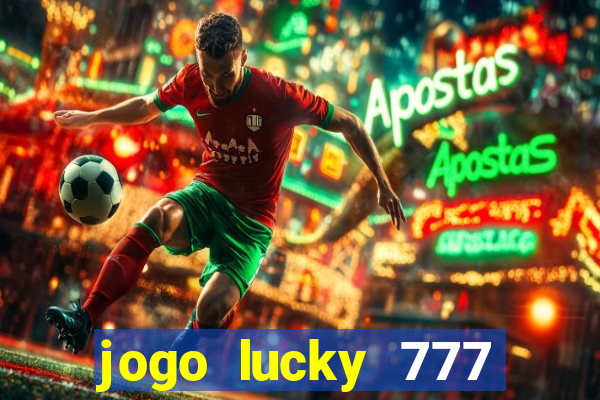 jogo lucky 777 paga mesmo